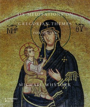 LBMP–068: Michael Whytock –– Six Meditations on Gregorian Themes for organ
