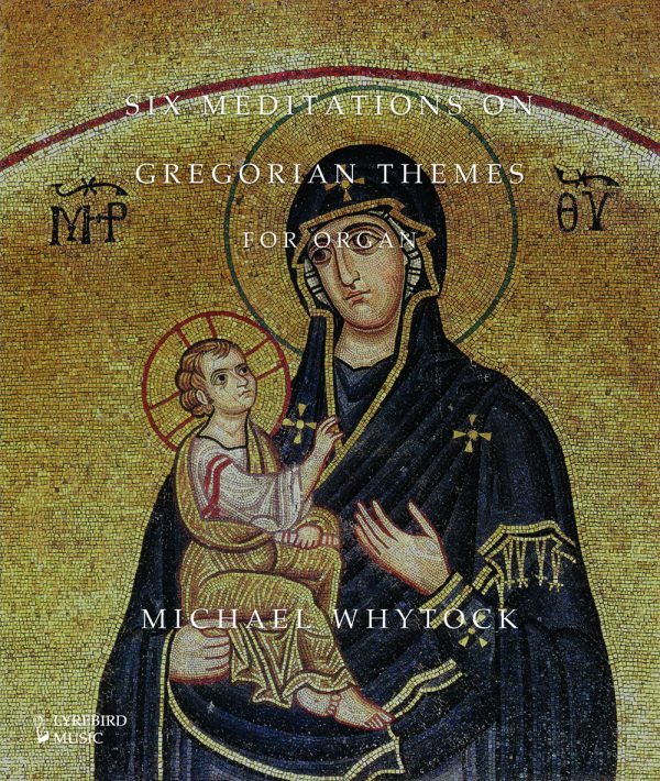 LBMP–068: Michael Whytock –– Six Meditations on Gregorian Themes for organ